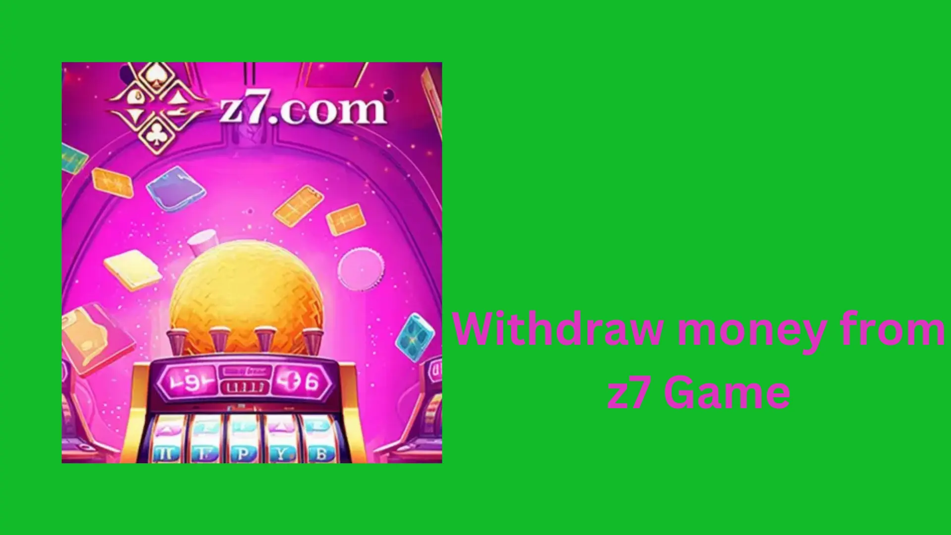 withdraw-money-from-z7 Game